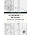 ART EDUCATION AS A RADICAL ACT