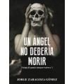 UN ANGEL NO DEBERIA MORIR 1 (TRILOGIA EL PASADO SIEMPRE VUELVE)