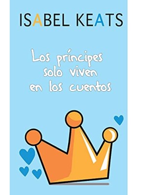 PRINCIPES SOLO VIVEN EN LOS CUENTOS