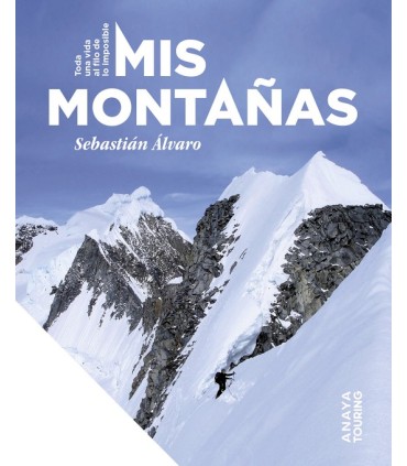 MIS MONTAÑAS. TODA UNA VIDA AL FILO DE LO IMPOSIBLE