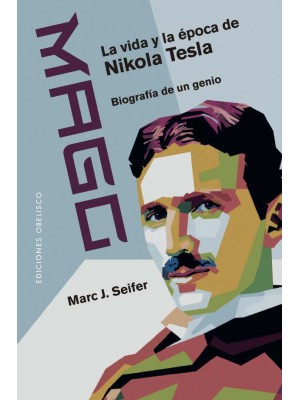 MAGO - LA VIDA Y LA ÉPOCA DE NIKOLA TESLA