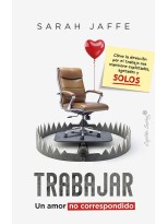 TRABAJAR: UN AMOR NO CORRESPONDIDO