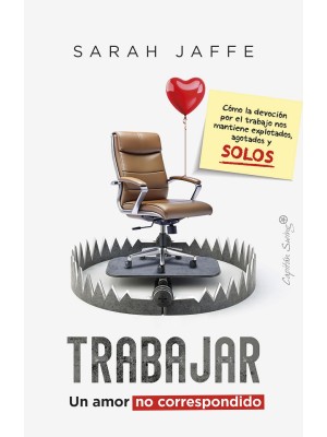 TRABAJAR: UN AMOR NO CORRESPONDIDO