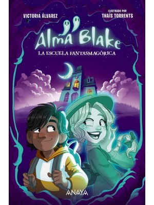 ALMA BLAKE 1 LA ESCUELA FANTASMAGÓRICA