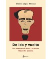 DE IDA Y VUELTA UNA MIRADA SOBRE LA VIDA Y LA OBRA DE ALEJANDRO CASONA