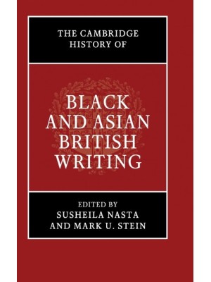 CAMBRIDGE HISTORY OF BLACK AND ASIAN BRITISH WRITING, THE