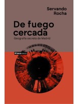 DE FUEGO CERCADA. GEOGRAFÍA SECRETA DE MADRID