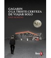 GAGARIN O LA TRISTE CERTEZA DE VIAJAR SOLO