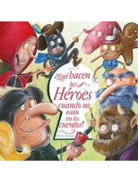 QUÉ HACEN LOS HÉROES CUANDO NO ESTÁN EN LOS CUENTOS?