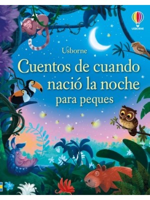 CUENTOS DE CUANDO NACIÓ LA NOCHE PARA PEQUES