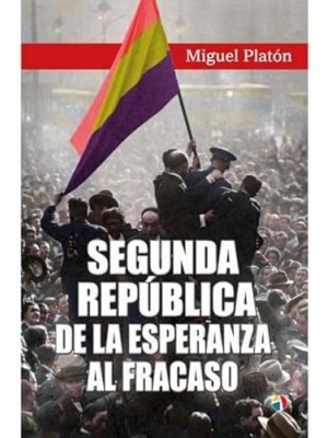 SEGUNDA REPUBLICA DE ESPERANZA A FRACASO