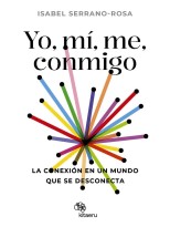 YO, MÍ, ME, CONMIGO. LA CONEXIÓN EN UN MUNDO QUE SE DESCONECTA