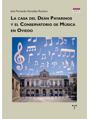CASA DEL DEÁN PAYARINOS  Y EL CONSERVATORIO DE MÚSICA EN OVIEDO, LA