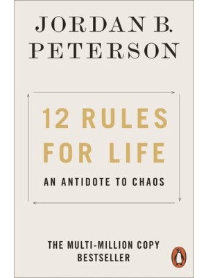 12 RULES FOR LIFE : AN ANTIDOTE TO CHAOS