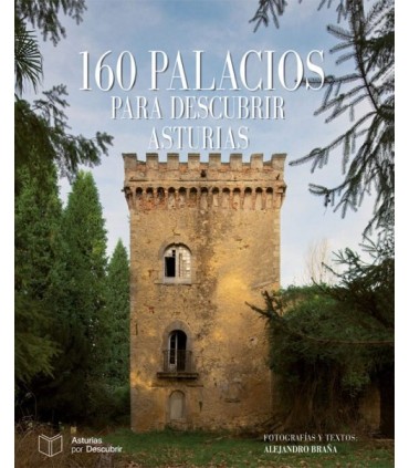 160 PALACIOS PARA DESCUBRIR ASTURIAS