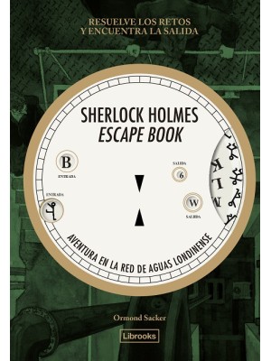 SHERLOCK HOLMES ESCAPE BOOK. AVENTURA EN LA RED DE AGUAS LONDINENSE