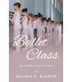 BALLET CLASS AN AMERICAN HISTORY