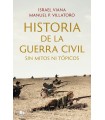 HISTORIA DE LA GUERRA CIVIL SIN MITOS NI TÓPICOS