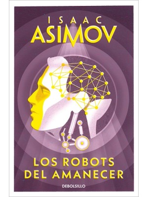 ROBOTS DEL AMANECER (SERIE DE LOS ROBOTS 4)