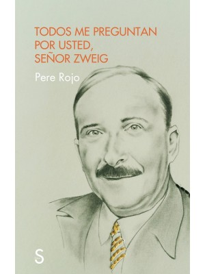 TODOS ME PREGUNTAN POR USTED SEÑOR ZWEIG