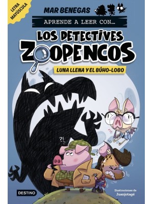 APRENDE A LEER CON... LOS DETECTIVES ZOOPENCOS 3 LUNA LLENA Y EL BÚHO-LOBO