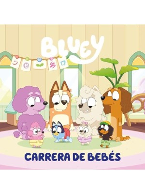 BLUEY. UN CUENTO - CARRERA DE BEBÉS (EDICIÓN EN ESPAÑOL)