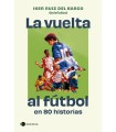 VUELTA AL FÚTBOL EN 80 HISTORIAS, LA