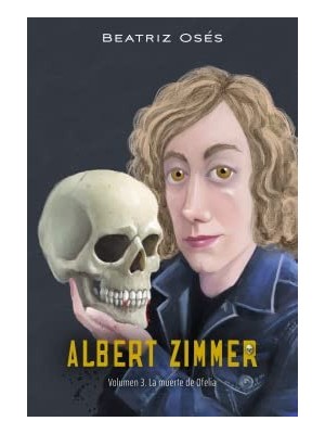 ALBERT ZIMMER /3 LA MUERTE DE OFELIA