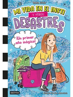 MI VIDA EN EL INSTI Y OTROS DESASTRES 1 ¡UN PRIMER AÑO MÁGICO!