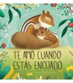 TE AMO CUANDO ESTÁS ENOJADO (I LOVE YOU WHEN YOURE ANGRY) (SPANISH EDITION)