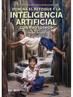 DOMINA EL RETOQUE Y LA INTELIGENCIA ARTIFICIAL CON PHOTOSHOP