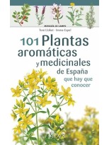101 PLANTAS AROMÁTICAS Y MEDICINALES DE ESPAÑA QUE HAY QUE CONOCER