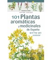 101 PLANTAS AROMÁTICAS Y MEDICINALES DE ESPAÑA QUE HAY QUE CONOCER