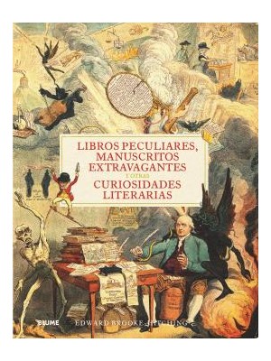LIBROS PECULIARES, MANUSCRITOS EXTRAVAGANTES Y OTRAS CURIOSIDADES LITERARIAS