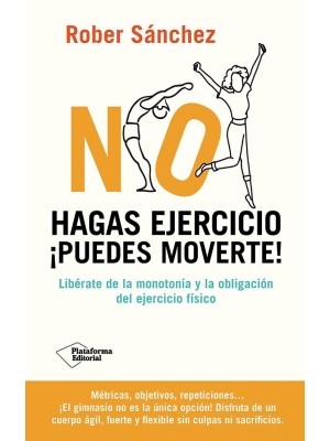 NO HAGAS EJERCICIO. PUEDES MOVERTE!