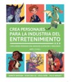 CREA PERSONAJES PARA LA INDUSTRIA DEL ENTRETENIMIENTO