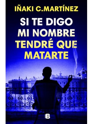 SI TE DIGO MI NOMBRE TENDRÉ QUE MATARTE