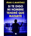 SI TE DIGO MI NOMBRE TENDRÉ QUE MATARTE