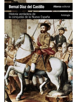 HISTORIA VERDADERA DE LA CONQUISTA DE LA NUEVA ESPAÑA [ANTOLOGÍA]