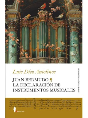 JUAN BERMUDO. LA DECLARACIÓN DE INSTRUMENTOS MUSICALES