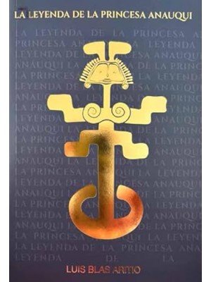 LEYENDA DE LA PRINCESA ANAUQUI, LA