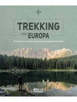 TREKKING POR EUROPA. 39 RUTAS POR CAMINOS ESPECTACULARES Y PAISAJES INCREÍBLES