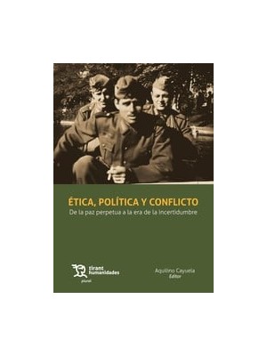 ÉTICA, POLÍTICA Y CONFLICTO. DE LA PAZ PERPETUA A LA ERA DE LA INCERTIDUMBRE