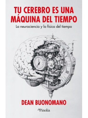 TU CEREBRO ES UNA MÁQUINA DEL TIEMPO