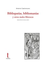BIBLIOPATÍAS, BIBLIOMANÍAS Y OTROS MALES LIBRESCOS