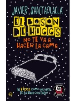 BOSÓN DE HIGGS NO TE VA A HACER LA CAMA, EL