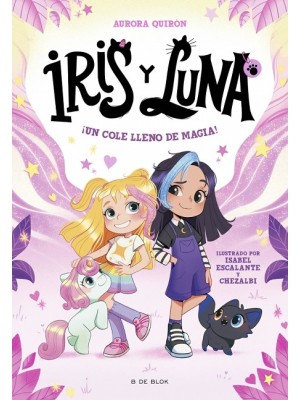 IRIS Y LUNA: CUIDADORAS DE CACHORRITOS MÁGICOS 1 - ¡UN COLE LLENO DE MAGIA!