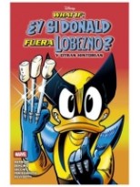 WHAT IF: ¿Y SI DONALD FURA LLOBEZNO? Y OTRAS HISTORIAS