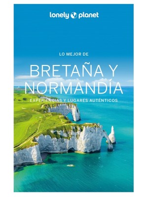 LO MEJOR DE BRETAÑA Y NORMANDÍA (LONELY PLANET)