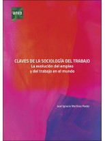 CLAVES DE LA SOCIOLOGÍA DEL TRABAJO. LA EVOLUCIÓN DEL EMPLEO Y DEL TRABAJO EN EL